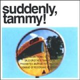 Suddenly, Tammy! - We Get There When We Do