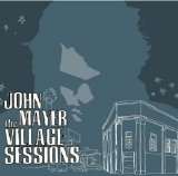 John Mayer - The Village Sessions