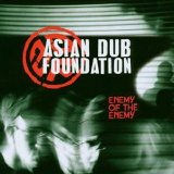Asian Dub Foundation - Enemy of the Enemy