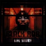 Black Rob - Life Story