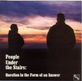People Under The Stairs - Question In The Form Of An Answer