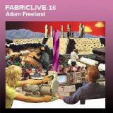 Fabriclive - .16 mixed by Adam Freeland