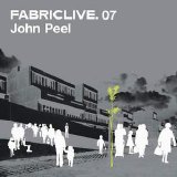 Fabriclive - .07 mixed by John Peel