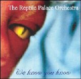 Reptile Palace Orchestra - We Know You Know
