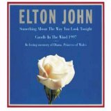 Elton John - Something About the Way You Look Tonight