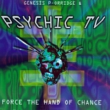 Psychic TV - Force the Hand of Chance