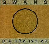 Swans - Die Tur Ist Zu
