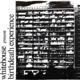 whitehouse - birthdeath experience
