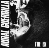 The Ex - Aural Guerrilla
