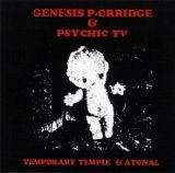 Psychic Tv - Temporary Temple & Atonal