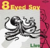 8 Eyed Spy - Live