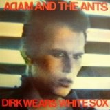 Adam And The Ants - Dirk Wears White Sox