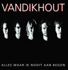 Van Dik Hout - Alles waar ik nooit aan begon