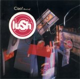 Lush - Ciao! Best of Lush