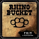 Rhino Bucket - Pain & Suffering