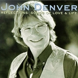 John Denver - Reflections: Songs of Love & Life