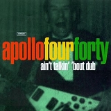 Apollo Four Forty - Ain't Talkin' 'Bout Dub CDS