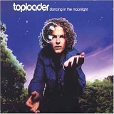 Toploader - Dancing In The Moonlight