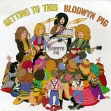 Blodwyn Pig - Getting To This