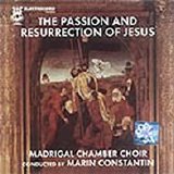 Madrigal Chamber Choir - The Passion and Resurrection Of Jesus