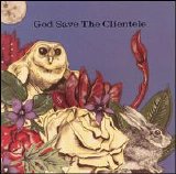 The Clientele - God Save The Clientele