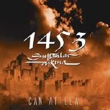 Can Atilla - 1453 - Sultanlar Askina