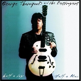George Thorogood - Half a Boy Half a Man