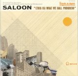Saloon - (This Is) What We Call Progres