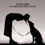 Jonathan Richman - Not So Much To Be Loved As To Love
