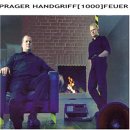 Prager Handgriff - 1000 Feuer