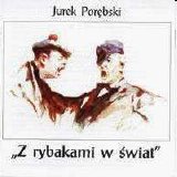 Jurek Porebski - Z rybakami w swiat