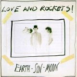 Love and Rockets - Earth, Sun, Moon (1987)