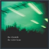The Clientele - The Violet Hour EMU