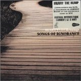Murry The Hump - Songs Of Ignorance EMU