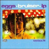 Eggs - Bruiser