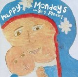Happy Mondays - Yes, Please!