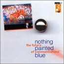 Nothing Painted Blue - The Future Of Communication [e.p.]