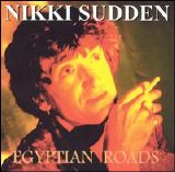 Nikki Sudden - Egyptian Roads EMU