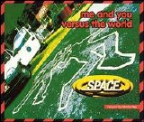 Space - "Me And You Versus The World" (single 2) EMU