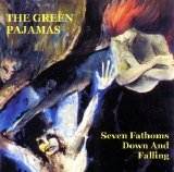 The Green Pajamas - Seven Fathoms Down And Falling EMU