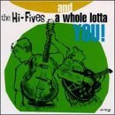 The Hi-Fives - And A Whole Lotta You! EMU