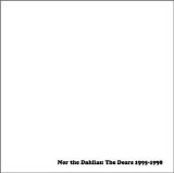 The Dears - Nor The Dahlias: The Dears 1995-98