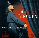 Abbey Lincoln - Who Used To Dance