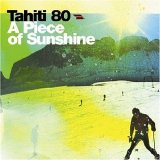 Tahiti 80 - A Piece Of Sunshine EMU