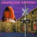 Chainsaw Kittens - Chainsaw Kittens