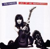 The Pretenders - Last Of The Independents