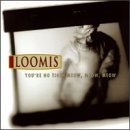 Loomis - You're No Tiger Meow, Meow, Meow