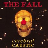 The Fall - Cerebral Caustic