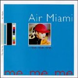 Air Miami - Me, Me, Me