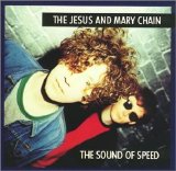 The Jesus & Mary Chain - The Sound Of Speed